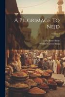 A Pilgrimage To Nejd; Volume 2