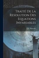 Traité De La Resolution Des Equations Invariables