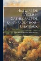 Histoire De L'église-Cathédrale De Saint-Paul-Trois-Châteaux