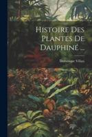 Histoire Des Plantes De Dauphiné ...