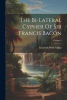 The Bi-Lateral Cypher Of Sir Francis Bacon; Volume 3