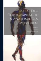 Atlas Der Topographischen Anatomie Des Menschen; Volume 5
