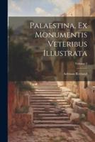 Palaestina, Ex Monumentis Veteribus Illustrata; Volume 2