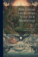 Bibliorum Sacrorum Vulgatæ Versionis; Volume 1
