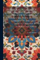 Analytical Account Of The Sindibad Namah Or Book Of Sindibad, A Persian Ms. Poem In The Library Of The East-India Company By Forbes Falconer