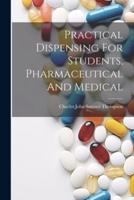 Practical Dispensing For Students, Pharmaceutical And Medical