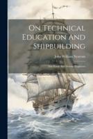 On Technical Education And Shipbuilding