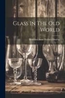 Glass In The Old World