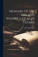 Memoirs Of The Life And Writings Of Alex. Geddes