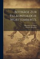 Beiträge Zur Paläontologie Württemberg's.