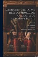 Sethos, Histoire Ou Vie Tirée Des Monumens Anecdotes De L'ancienne Egypte