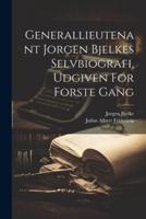 Generallieutenant Jorgen Bjelkes Selvbiografi, Udgiven For Forste Gang