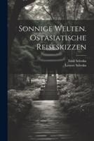 Sonnige Welten. Ostasiatische Reiseskizzen