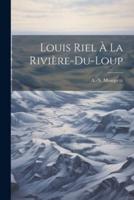 Louis Riel À La Rivière-Du-Loup