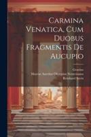 Carmina Venatica, Cum Duobus Fragmentis De Aucupio