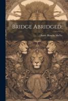 Bridge Abridged;
