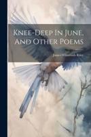 Knee-Deep In June, And Other Poems