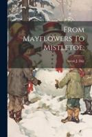 From Mayflowers To Mistletoe;
