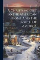 A Christmas Gift To The American Home And The Youth Of America