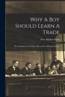 Why A Boy Should Learn A Trade; The Workman As A Citizen, Reward For Skill And Energy