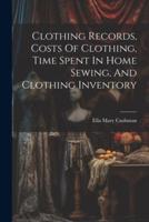 Clothing Records, Costs Of Clothing, Time Spent In Home Sewing, And Clothing Inventory