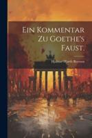 Ein Kommentar Zu Goethe's Faust.