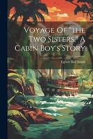 Voyage Of "The Two Sisters," A Cabin Boy's Story