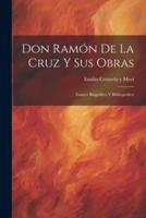 Don Ramón De La Cruz Y Sus Obras