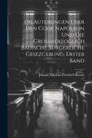 Erläuterungen Über Den Code Napoleon Und Die Großherzoglich Badische Bürgerliche Gesezgebung, Erster Band