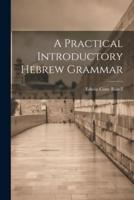 A Practical Introductory Hebrew Grammar