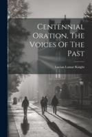 Centennial Oration, The Voices Of The Past