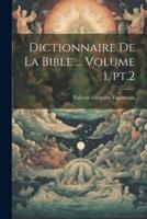 Dictionnaire De La Bible ... Volume 1, Pt.2