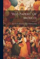 "Red Papers" Of Mexico;