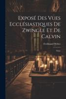 Exposé Des Vues Ecclésiastiques De Zwingle Et De Calvin