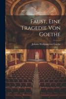 Faust, Eine Tragedie Von Goethe