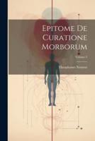 Epitome De Curatione Morborum; Volume 2