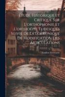 Étude Historique Et Critique Sur L'orthophonie Et L'orthoépie Tudesques Suivie De La Loi Runique De Modification Des Articulations