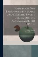 Handbuch Der Ernährungstherapie Und Diätetik. Zweite Umgearbeitete Auflage. Zweiter Band.