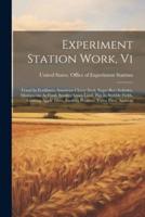 Experiment Station Work, Vi