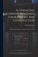 Alternating Current Windings, Their Theory And Construction