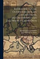 Bijdragen Tot De Oudheidkunde En Geschiedenis, Inzonderheid Van Zeeuwsch-Vlaanderen; Volume 2
