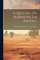 A Questão Da Borracha Em Angola