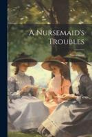 A Nursemaid's Troubles