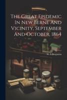 The Great Epidemic In New Berne And Vicinity, September And October, 1864
