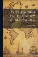 A Compendium Of The History Of All Nations