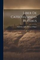 Liber De Catechizandis Rudibus