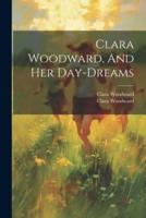 Clara Woodward, And Her Day-Dreams