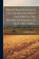 Breve Raggluaglio Dell'agricoltura E Pastorizia Del Regno Di Napoli Di Qua' Del Faro...