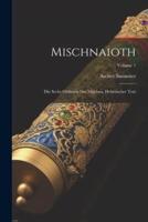 Mischnaioth; Die Sechs Ordnung Der Mischna, Hebräischer Text; Volume 1