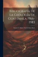 Bibliografía De La Geología De Guatemala 1966-1983